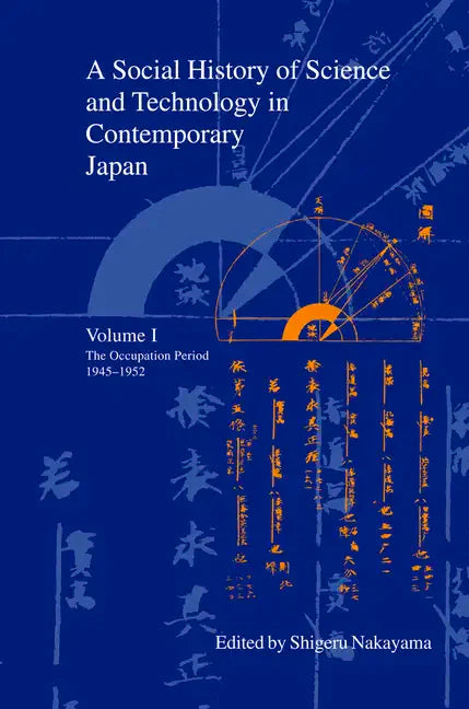 A Social History of Science and Technology in Contemporary Japan: Volume 1: The Occupation Period 1945-1952 - Paperback
