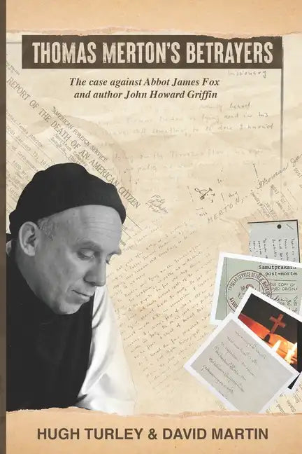 Thomas Merton's Betrayers: The case against Abbot James Fox and author John Howard Griffin - Paperback
