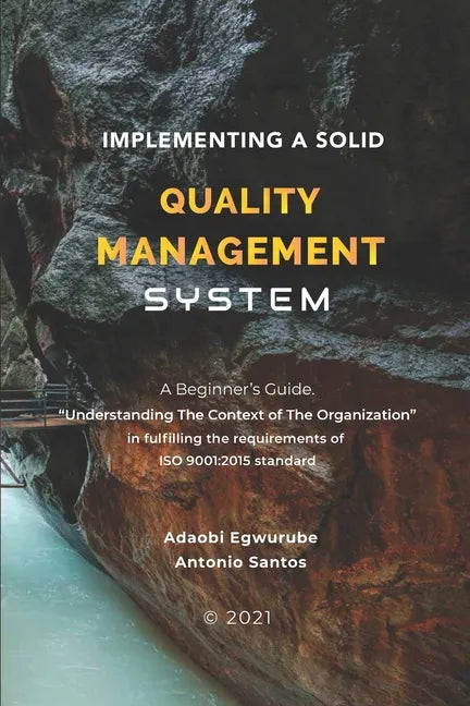 Implementing A Solid Quality Management System: A beginners Guide - Understanding the Context Of The Organization in fulfilling the requirements of IS - Paperback