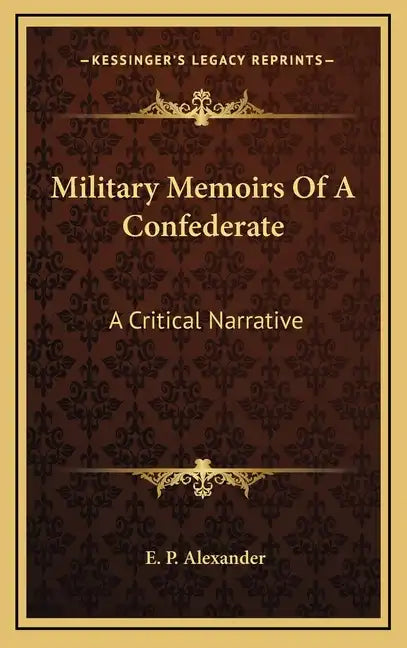 Military Memoirs of a Confederate: A Critical Narrative - Hardcover