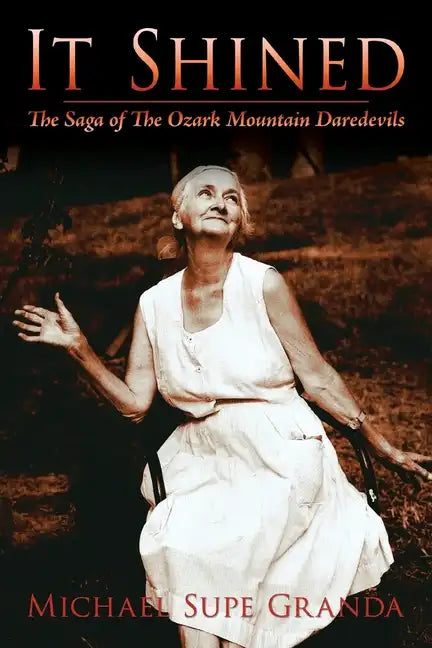 It Shined: The Saga of the Ozark Mountain Daredevils - Paperback