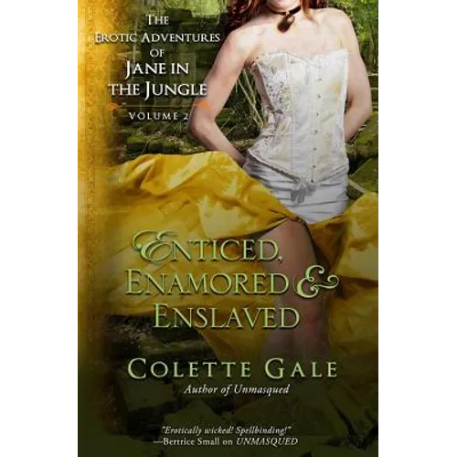 Enticed, Enamored & Enslaved: The Erotic Adventures of Jane in the Jungle, vol. 2 - Paperback