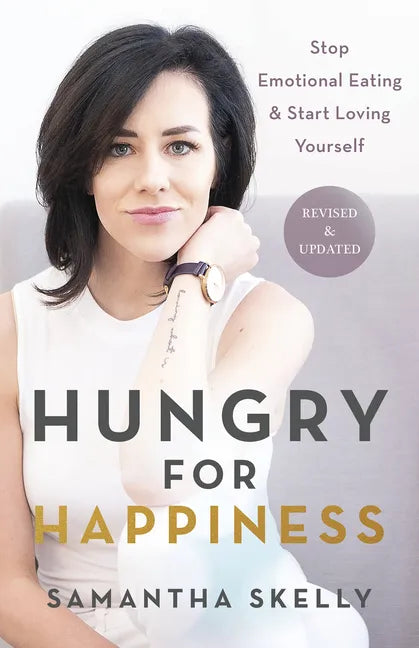 Hungry for Happiness, Revised and Updated: Stop Emotional Eating & Start Loving Yourself - Paperback