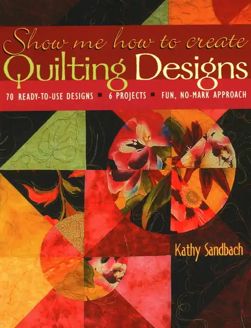 Show Me How to Create Quilting Designs - Paperback