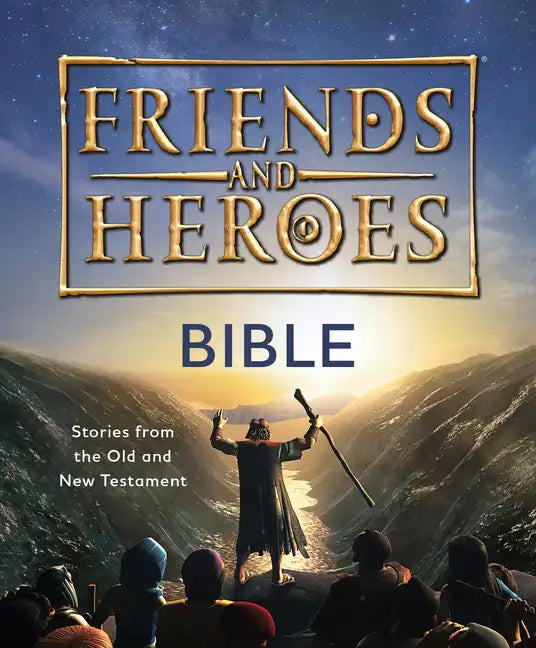 Friends and Heroes: Bible: Stories from the Old and New Testament - Hardcover