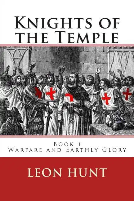 Knights of the Temple: Warfare and Earthly Glory - Paperback