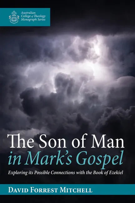 The Son of Man in Mark's Gospel: Exploring Its Possible Connections with the Book of Ezekiel - Paperback
