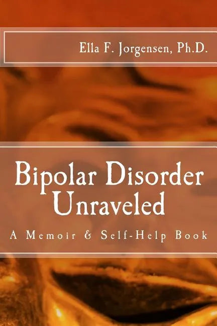 Bipolar Disorder Unraveled - Paperback