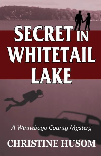 Secret In Whitetail Lake: A Winnebago County Mystery - Paperback