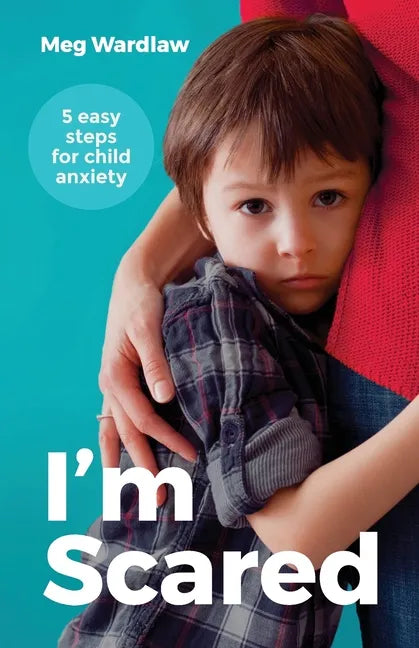 I'm Scared: Five Easy Steps for Child Anxiety - Paperback