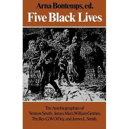 Five Black Lives: The Autobiographies of Venture Smith, James Mars, William Grimes, the Rev. G. W. Offley, and James L. Smith - Paperback
