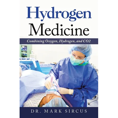 Hydrogen Medicine: Combining Oxygen, Hydrogen, and Co2 - Paperback