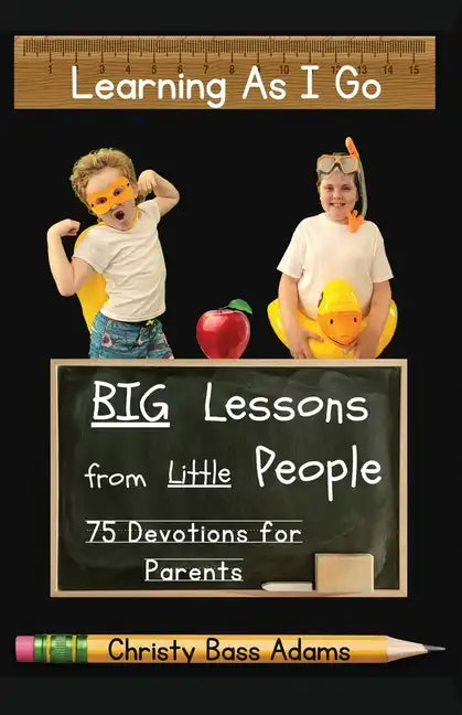 Learning As I Go: Big Lessons from Little People - Paperback