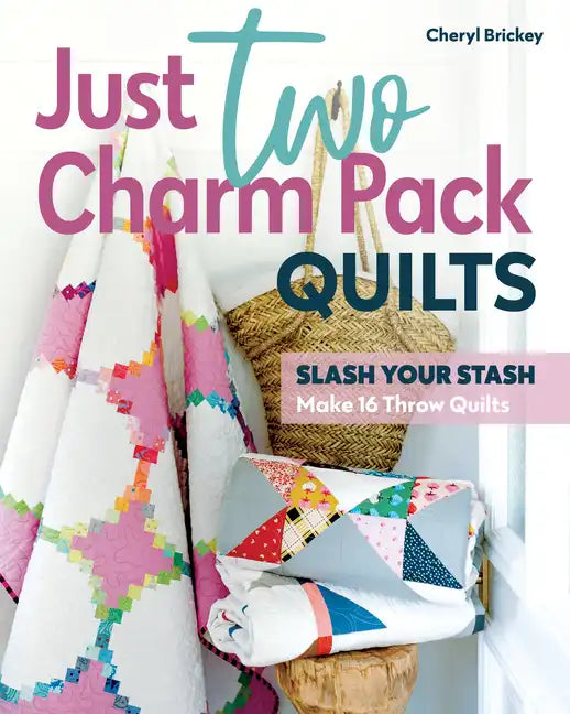 Just Two Charm Pack Quilts: Slash Your Stash; Make 16 Throw Quilts - Paperback