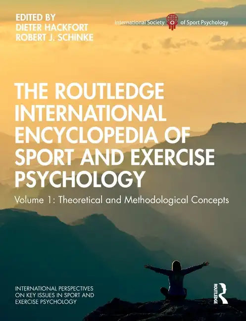 The Routledge International Encyclopedia of Sport and Exercise Psychology: Volume 1: Theoretical and Methodological Concepts - Paperback