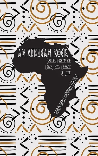 An African Rock: Sacred Poems of Love, Loss, Legacy & Life - Hardcover