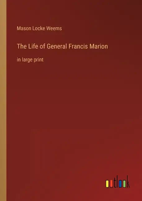 The Life of General Francis Marion: in large print - Paperback