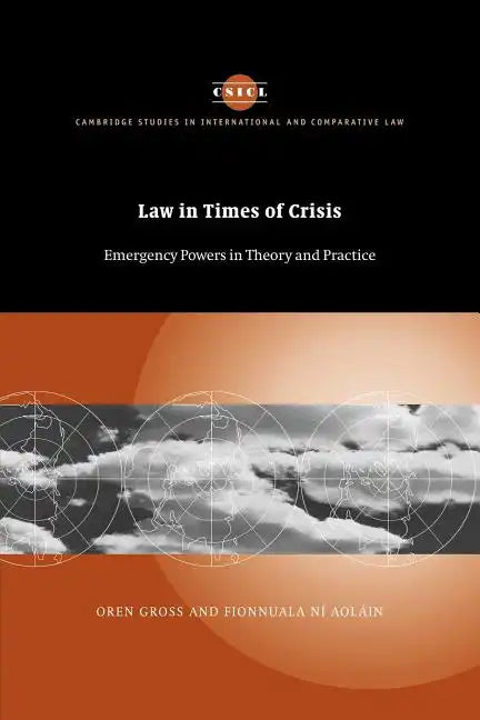 Law in Times of Crisis: Emergency Powers in Theory and Practice - Paperback