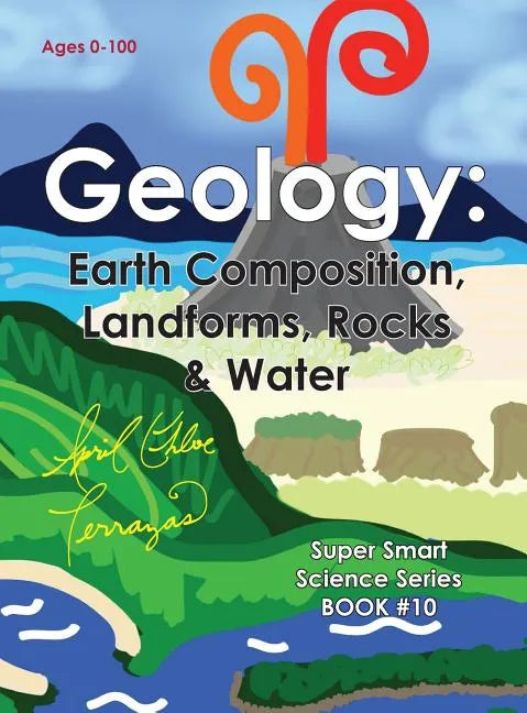 Geology: Earth Composition, Landforms, Rocks & Water - Hardcover