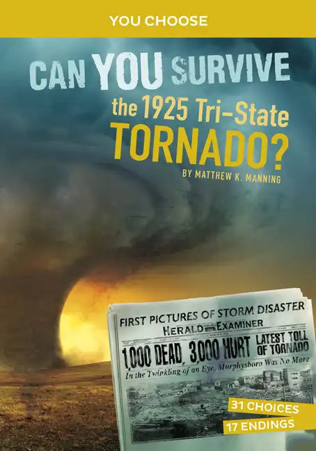 Can You Survive the 1925 Tri-State Tornado?: An Interactive History Adventure - Hardcover