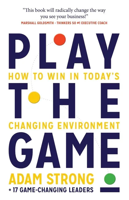 Play the Game: How to Win in Today's Changing Environment - Paperback