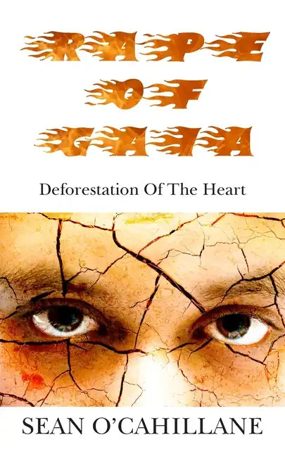 Rape of Gaia - Deforestation of the Heart - Paperback