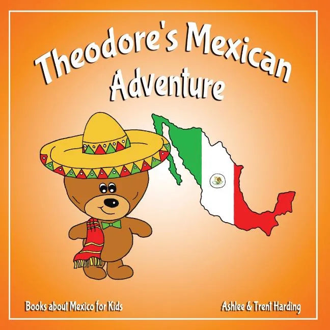 Theodore's Mexican Adventure: Books about Mexico for Kids - Paperback