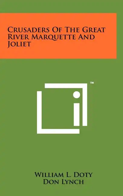 Crusaders of the Great River Marquette and Joliet - Hardcover