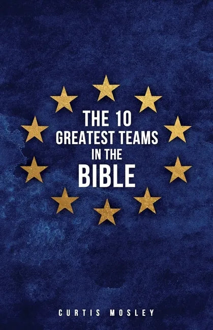 The 10 Greatest Teams in the Bible - Paperback