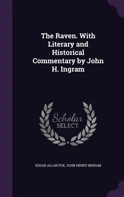 The Raven. With Literary and Historical Commentary by John H. Ingram - Hardcover