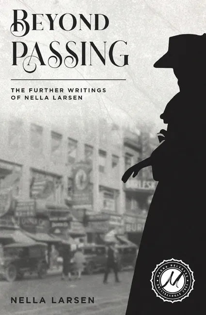 Beyond Passing: The Further Writings of Nella Larsen - Paperback