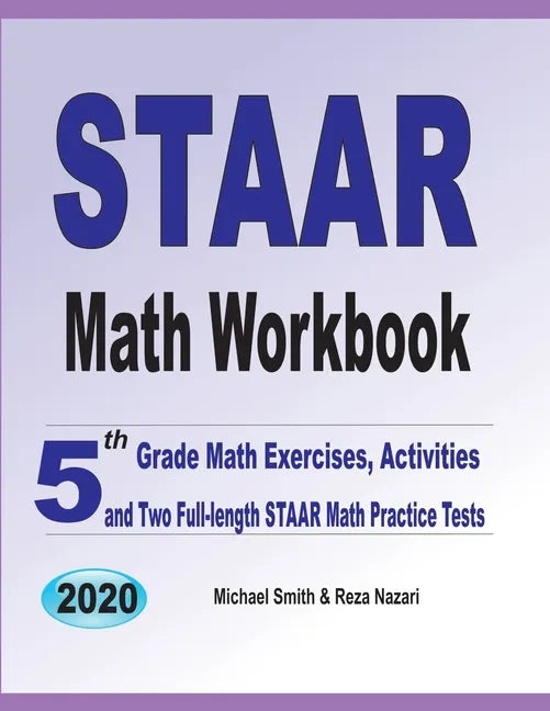 STAAR Math Workbook: 5th Grade Math Exercises, Activities, and Two Full-Length STAAR Math Practice Tests - Paperback