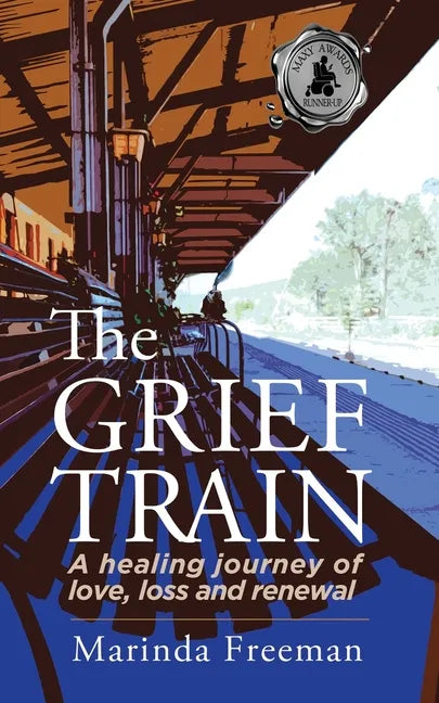 The Grief Train: A Healing Journey of Love, Loss and Renewal - Paperback