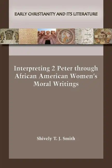 Interpreting 2 Peter through African American Women's Moral Writings - Paperback