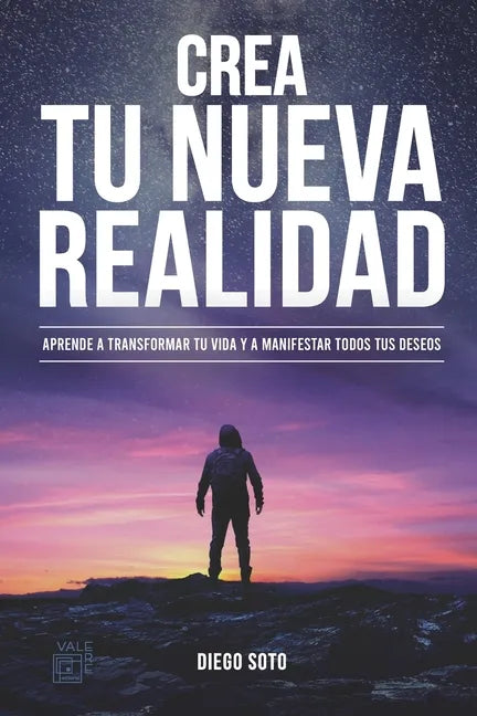 Crea Tu Nueva Realidad: Descubre paso a paso las técnicas de transformación personal que cambiaron mi vida y cómo aplicarlas - Paperback