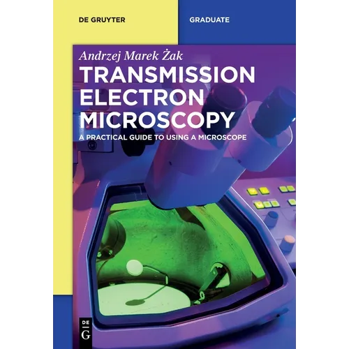 Transmission Electron Microscopy: A Practical Guide to Using a Microscope - Paperback