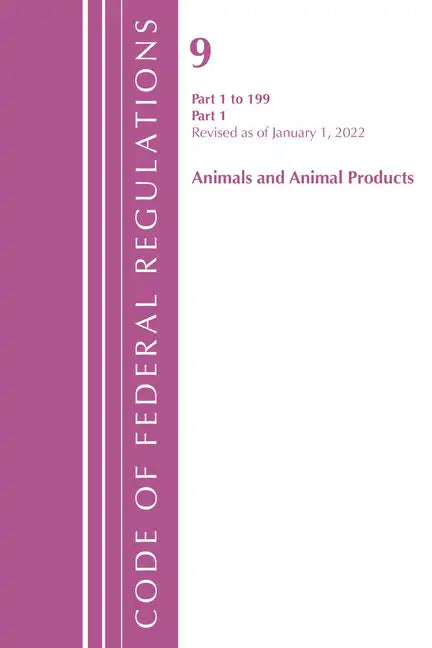 Code of Federal Regulations, Title 09 Animals and Animal Products 1-199, Revised as of January 1, 2024 - Paperback