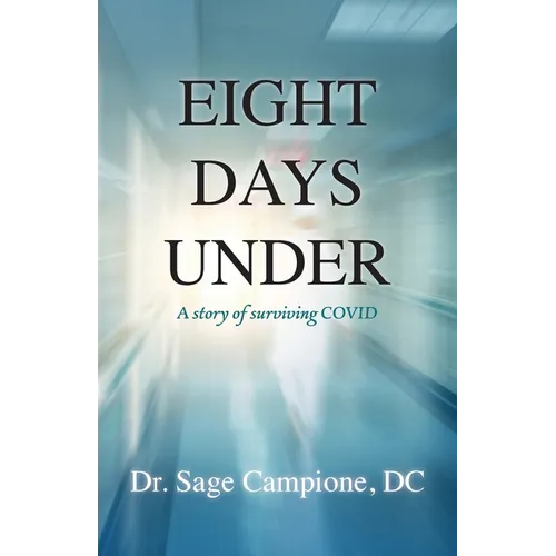 Eight Days Under: A Story of Surviving COVID - Paperback