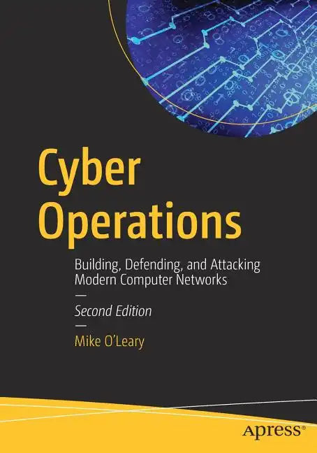 Cyber Operations: Building, Defending, and Attacking Modern Computer Networks - Paperback