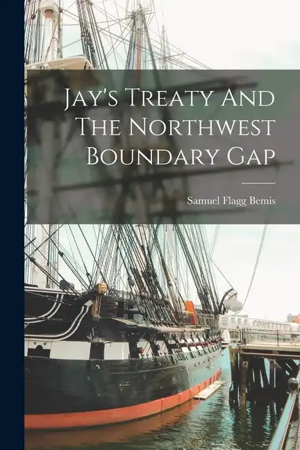 Jay's Treaty And The Northwest Boundary Gap - Paperback