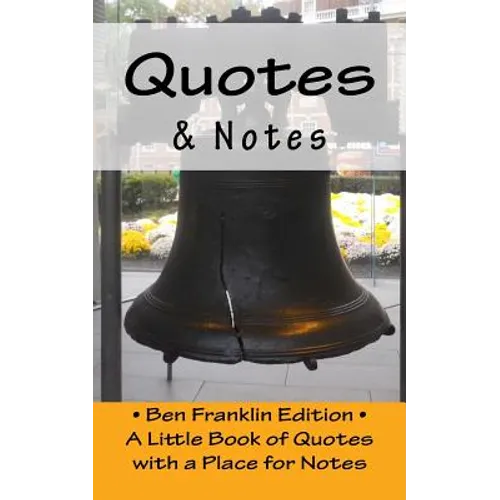 Quotes & Notes: Ben Franklin Edition / A Little Book of Quotes with a Place for Notes - Paperback