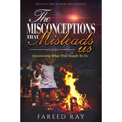 The Misconceptions That Mislead Us: Questioning what was taught to us - Paperback