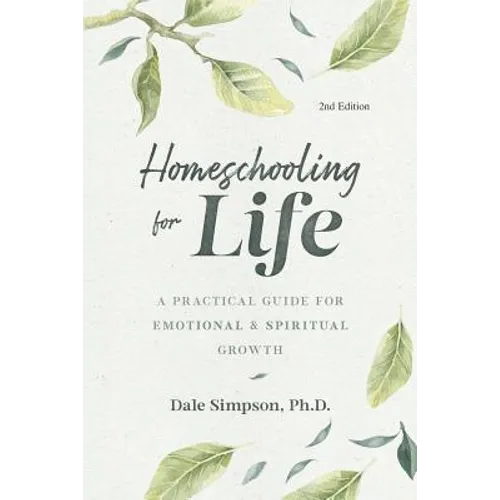 Homeschooling for Life: A Practical Guide for Emotional and Spiritual Growth - Paperback
