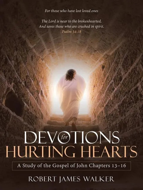 Devotions for Hurting Hearts: A Study of the Gospel of John Chapters 13-16 - Paperback