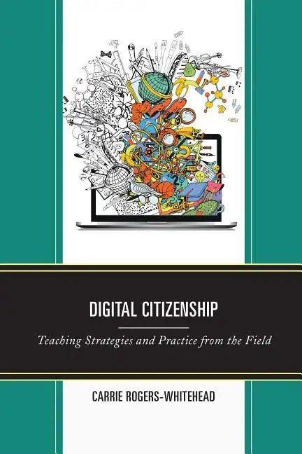 Digital Citizenship: Teaching Strategies and Practice from the Field - Hardcover