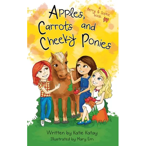 Apples, Carrots and Cheeky Ponies: A Berry and Sophie Book - Paperback