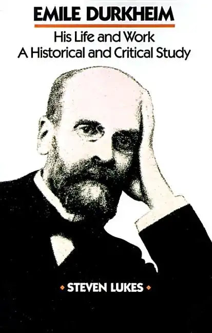 Emile Durkheim: His Life and Work: A Historical and Critical Study - Paperback