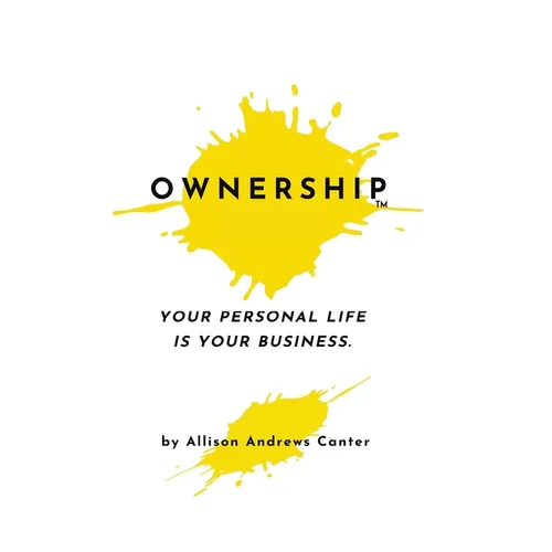 Ownership: Your Personal Life Is Your Business - Hardcover