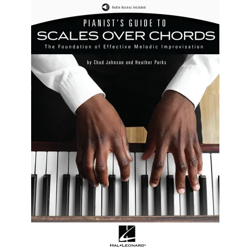 Pianist's Guide to Scales Over Chords - The Foundation of Melodic Improvisation Book with Online Audio by Chad Johnson and Heather Parks - Paperback