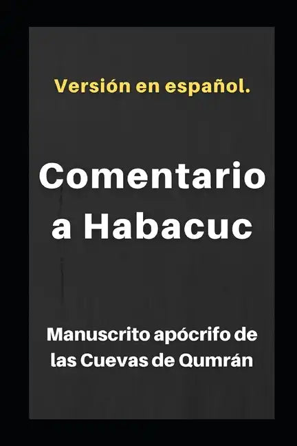 Comentario a Habacuc: Manuscrito apócrifo de las Cuevas de Qumrán - Paperback